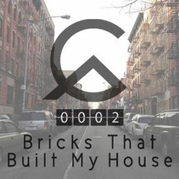 Bricks That Built My House